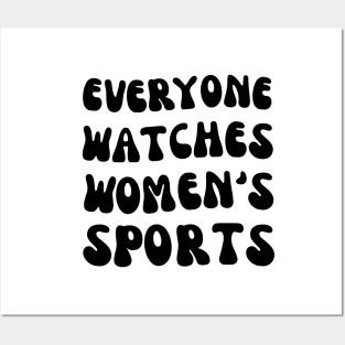 (V16) EVERYONE WATCHES WOMEN'S SPORTS Posters and Art